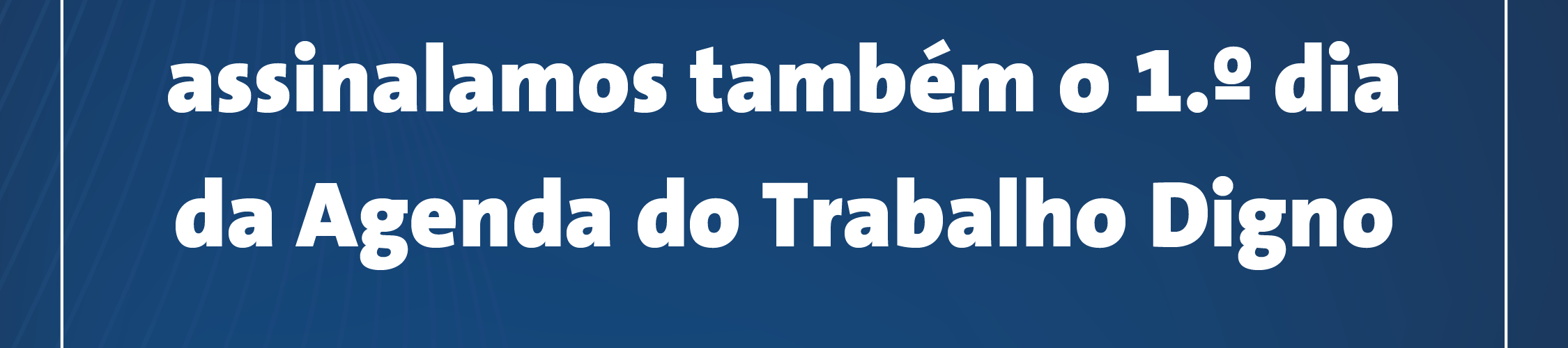 Agenda do Trabalho Digno - 1º de maio -
