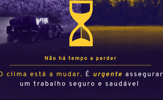 Imagem com fundo azul com um trator. Slogan em amarelo a dizer Não há tempo a perder. O clima está a mudar. è urgente assegirar um trabalho seguro e saudável